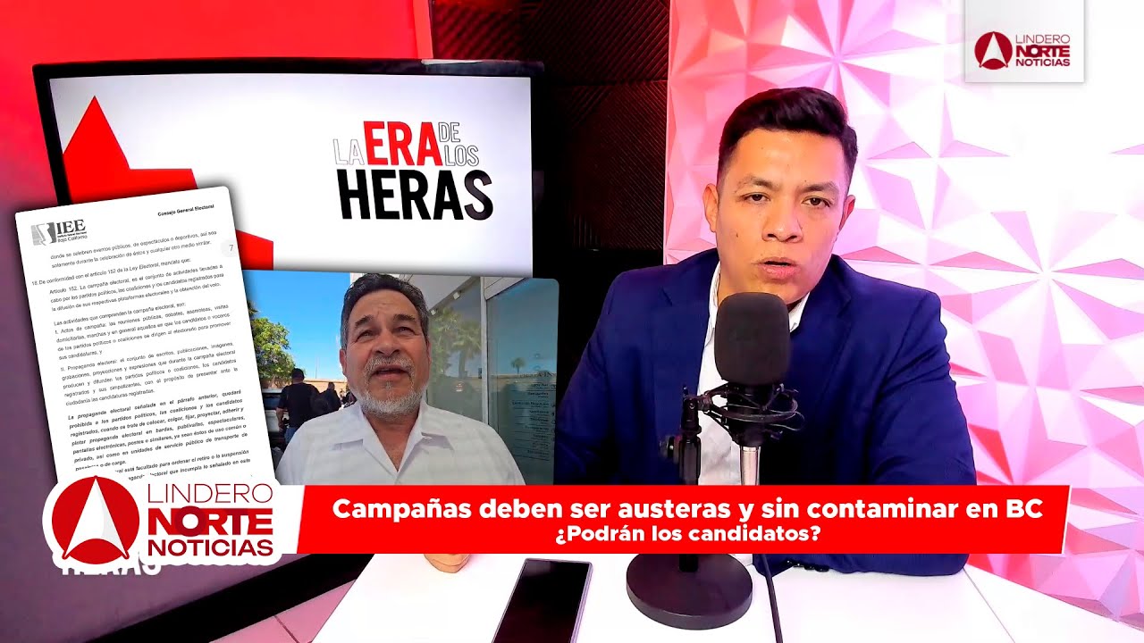 Campañas deben ser austeras y sin contaminar en BC ¿Podrán los candidatos? | LEDLH con Jorge Heras