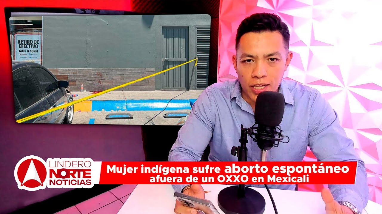 Mujer indígena sufre aborto espontáneo afuera de un OXXO en Mexicali | Lindero Norte con Jorge Heras (video)