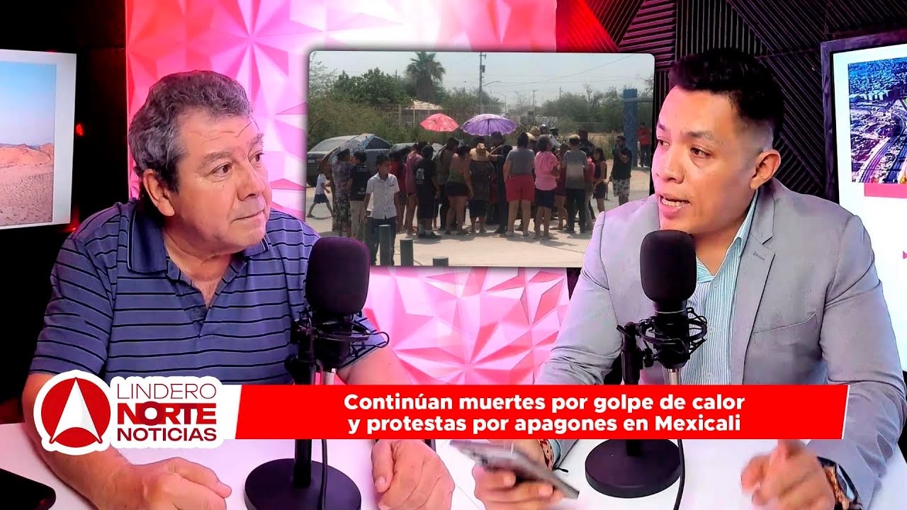 Continúan muertes por golpe de calor y protestas por apagones en Mexicali (video)