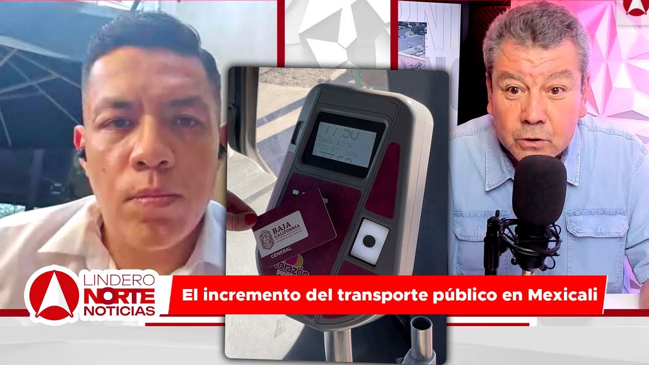 El incremento del transporte público en Mexicali |  Con Jorge Heras y Rodolfo García