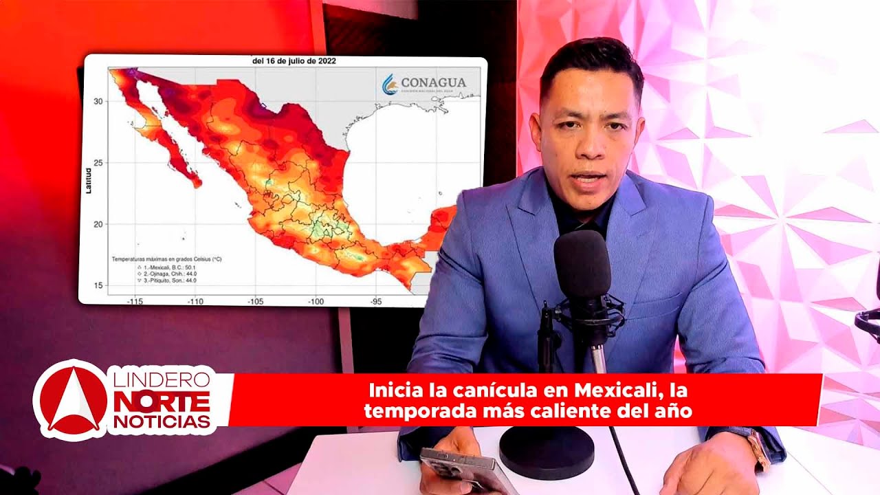 Inicia la canícula en Mexicali, la temporada más caliente del año. (video)