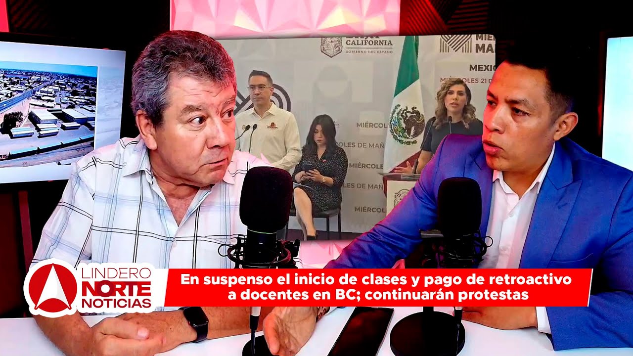 En suspenso el inicio de clases y pago de retroactivo a docentes en BC; continuarán protestas
