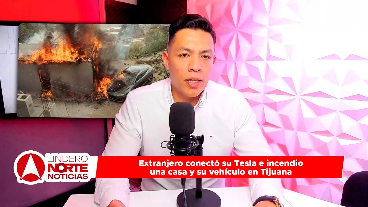 Extranjero conectó su Tesla e incendio una casa y su vehículo en Tijuana (video)