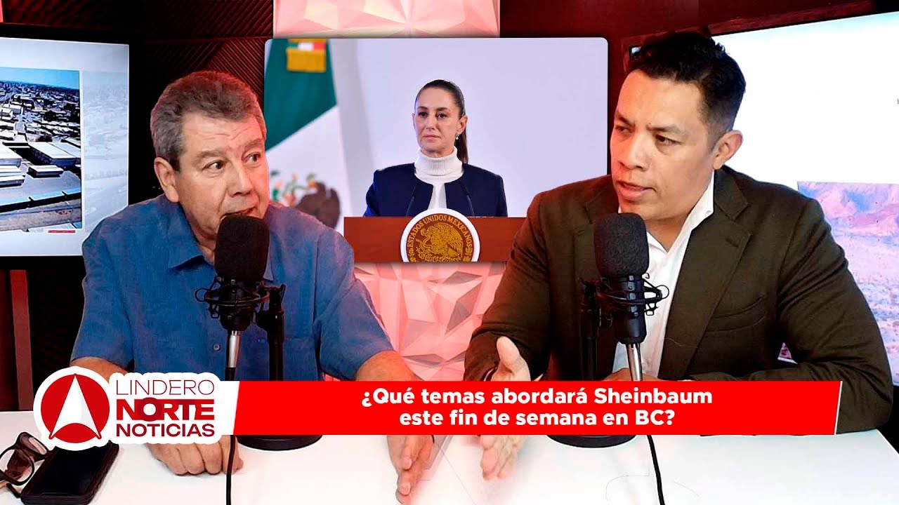 ¿Qué temas abordará Sheinbaum este fin de semana en BC? (video)