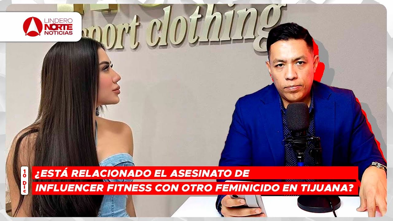 ¿Está relacionado el asesinato de Influencer Fitness con otro feminicido en Tijuana? (video)