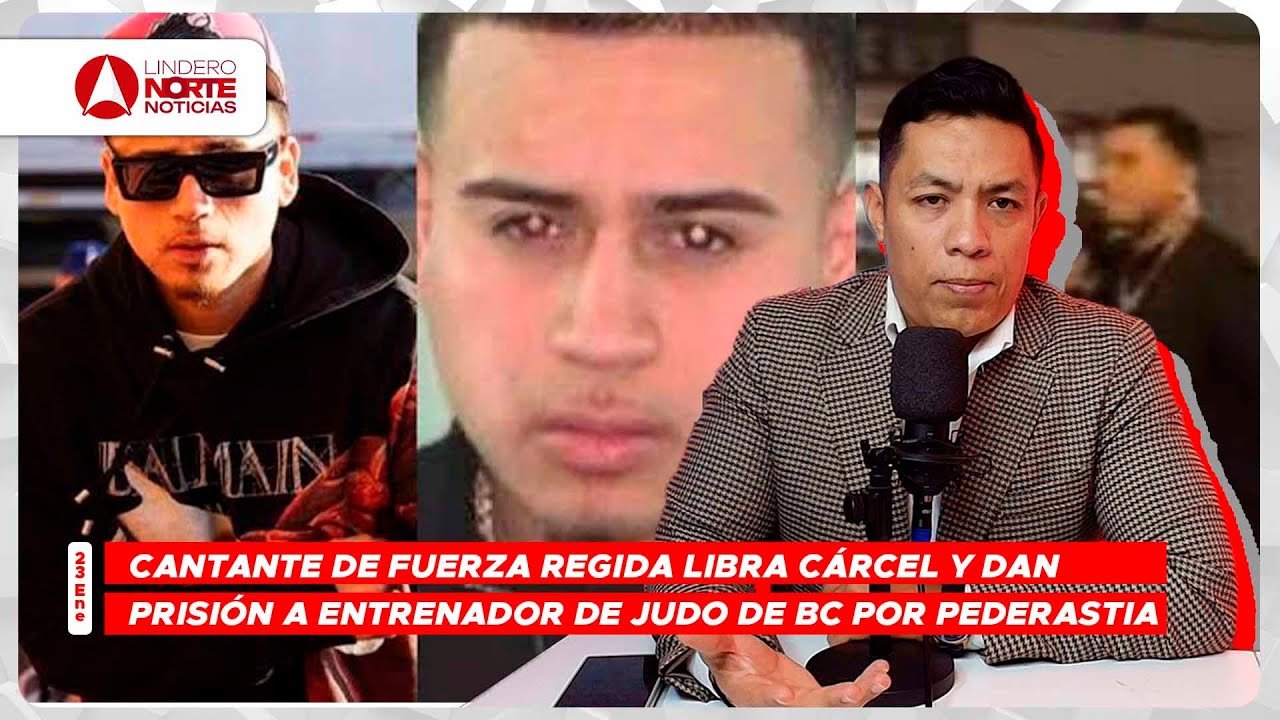 Cantante de Fuerza Regida libra cárcel y dan prisión a entrenador de judo de BC por pederastia (video)