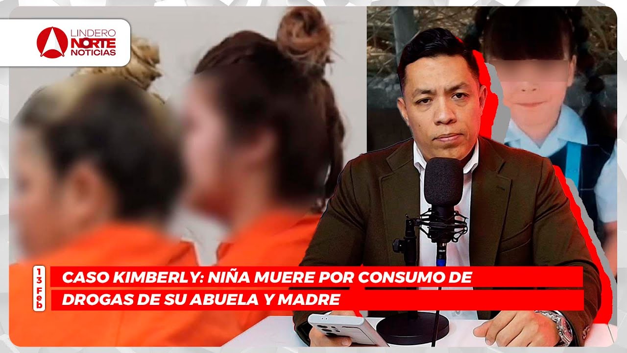 Caso Kimberly: Niña muere por consumo de drogas de su abuela y madre (video)