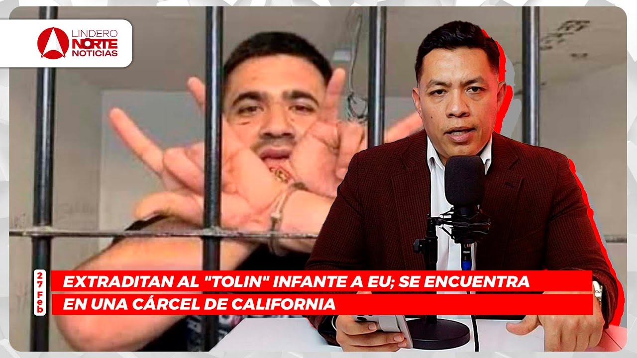 Extraditan al «Tolin» Infante a EU; Se encuentra en una cárcel de California (video)
