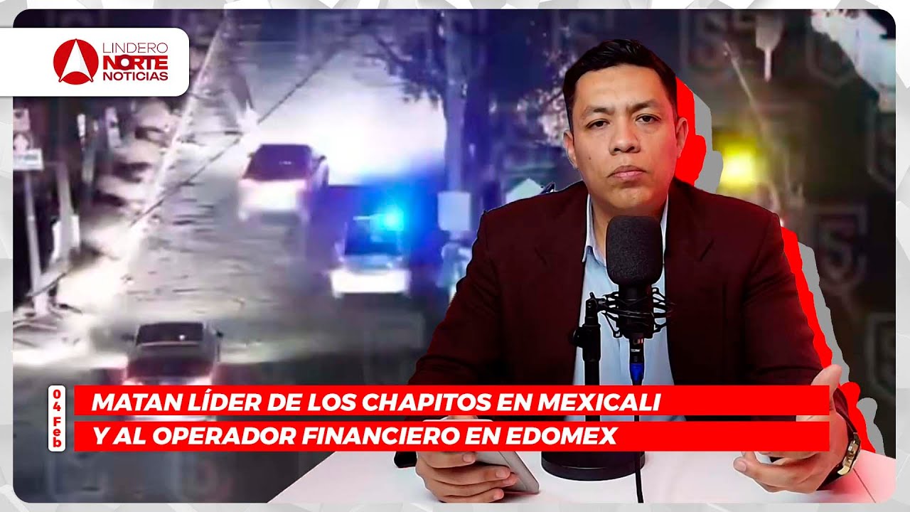 Matan líder de los Chapitos en Mexicali y al operador financiero en EdoMex (video)