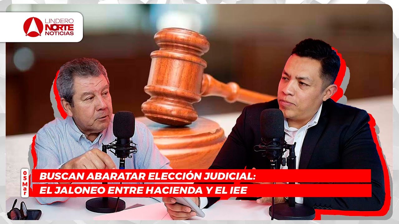 Buscan abaratar elección judicial: El jaloneo entre Hacienda y el IEEBC (video)