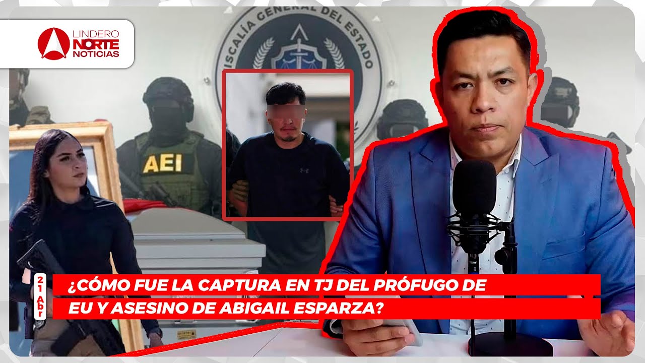 ¿Cómo fue la captura en TJ del prófugo de EU y asesino de Abigail Esparza? (video)
