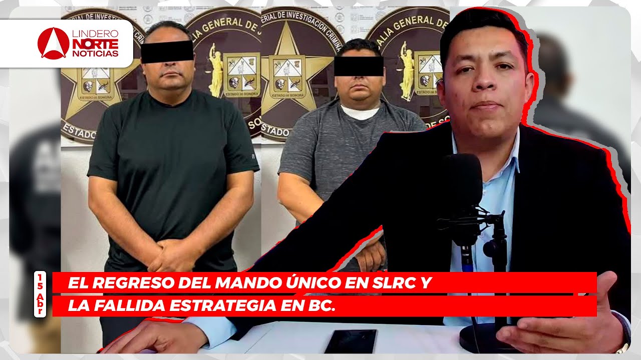 El regreso del Mando Único en SLRC y la fallida estrategia en BC (video)