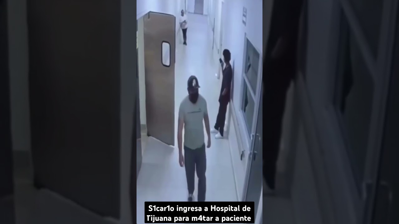 Así ingresó s1car10 al HG de Tijuana para ultimar a paciente (video)