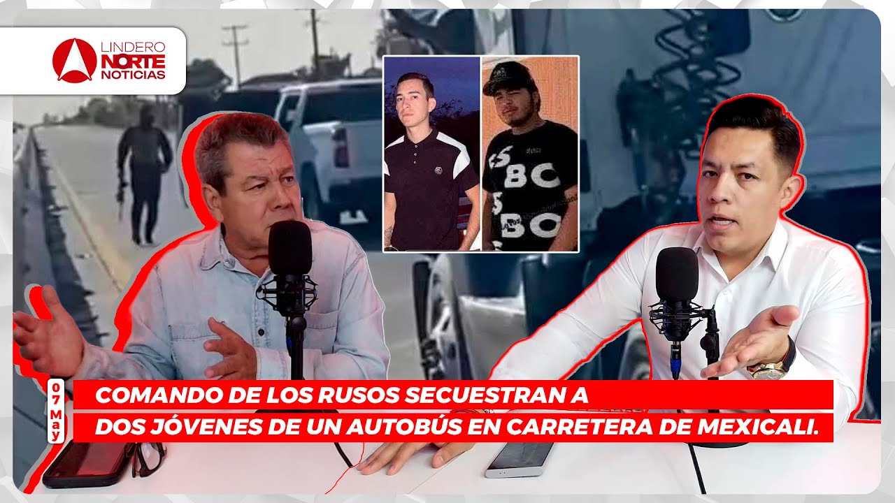 Comando de Los Rusos secuestran a dos jóvenes de un autobús en carretera de Mexicali.