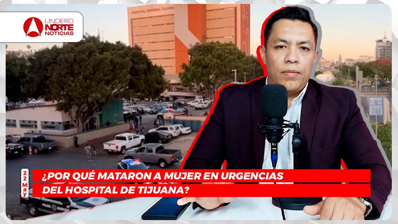 ¿Por qué mataron a mujer en Urgencias del Hospital de Tijuana? (video)