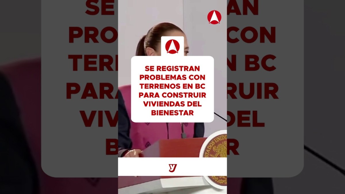 Se registran problemas con terrenos en BC para construir viviendas del Bienestar: Sheinbaum (video)