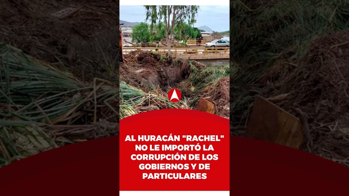Al huracán «Rachel» no le importó la corrupción de los gobiernos y de particulares (video)