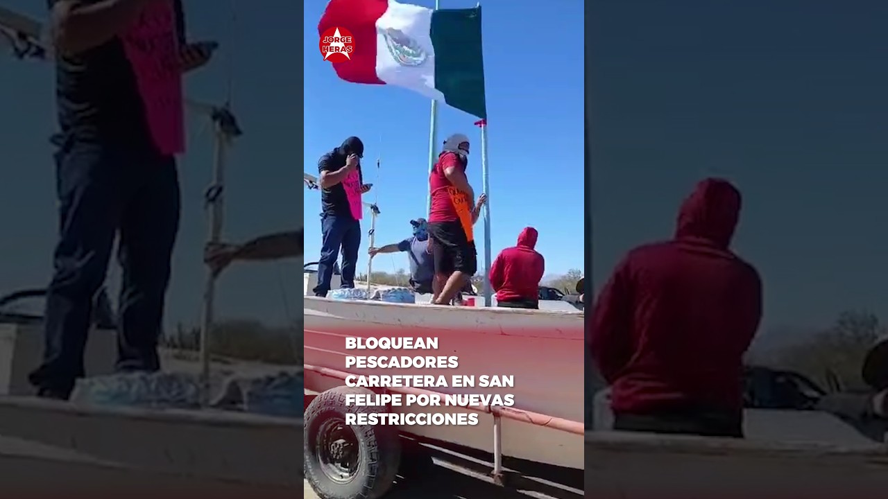 Bloquean pescadores carretera en San Felipe por nuevas restricciones (video)