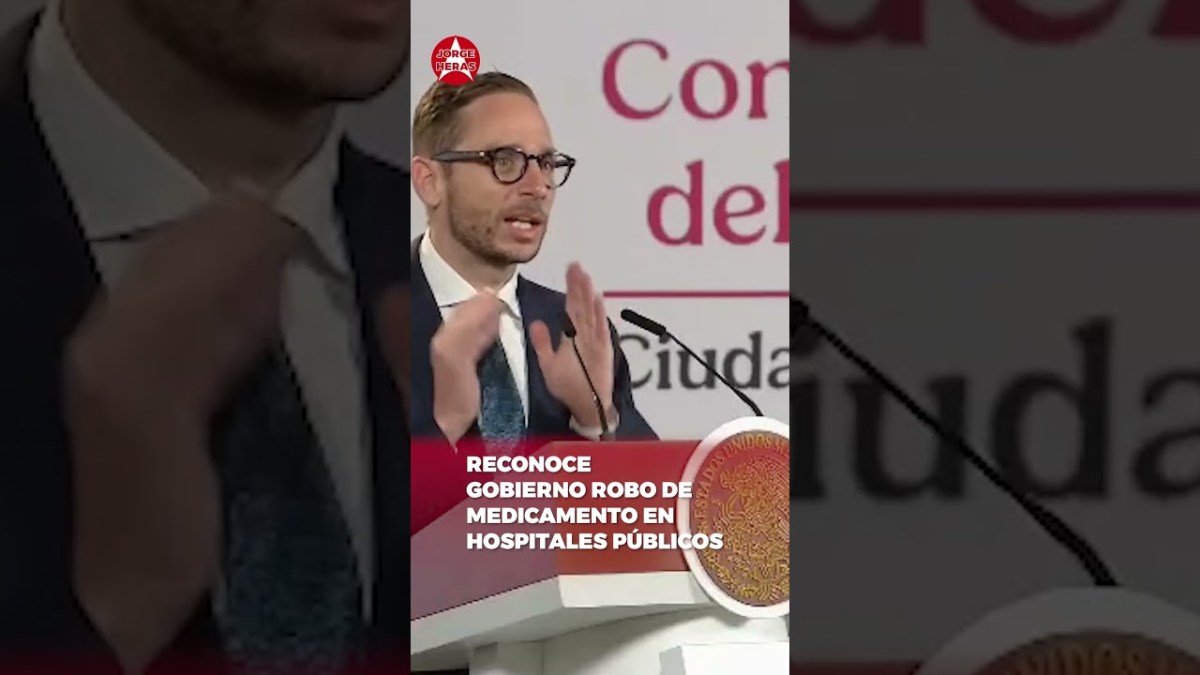 RECONOCE GOBIERNO ROBO DE MEDICAMENTO EN HOSPITALES PÚBLICOS (video)